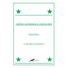 Crônicas - Poesias e Anotações - Volume 1 Crônicas - Poesias e Anotações - Volume 1