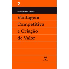 Vantagem competitiva e criação de valor