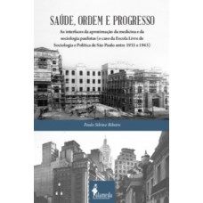 Saúde, ordem e progresso Saúde, ordem e progresso