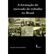 A formação do mercado de trabalho no Brasil