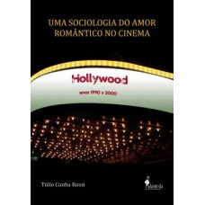 Uma sociologia do amor romântico no cinema