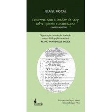 Conversa com o senhor de Sacy sobre Epiteto e Montaigne e outros escritos