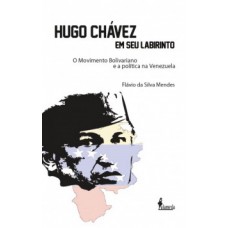 Hugo Chávez em seu labirinto