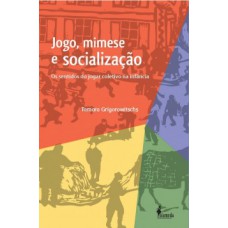 Jogo, mimese e socialização Jogo, mimese e socialização