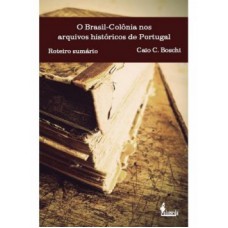 O Brasil-colônia nos arquivos históricos de Portugal