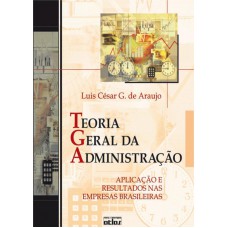 Teoria Geral Da Administração: Aplicação E Resultados Nas Empresas Brasileiras