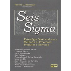 Seis Sigma: Estratégia Gerencial Para A Melhoria de Processos, Produtos e Serviços