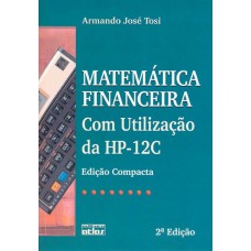 Matemática Financeira Com Utilização Da Hp-12C (Edição Compacta)