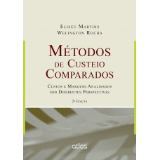 Métodos De Custeio Comparados: Custos E Margens Analisados Sob Diferentes Perspectivas