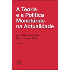 A teoria e a política monetárias na actualidade