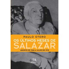 Os últimos meses de Salazar