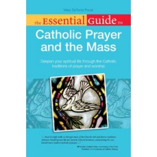 The Essential Guide to Catholic Prayer and the Mass