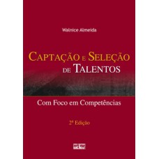 Captação E Seleção De Talentos: Com Foco Em Competências