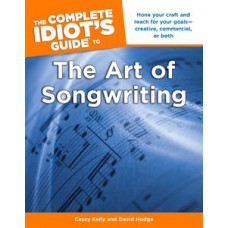 The Complete Idiot''''s Guide to the Art of Songwriting