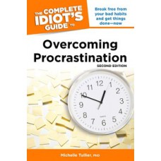 The Complete Idiot''''s Guide to Overcoming Procrastination, 2E