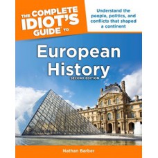 The Complete Idiot''''s Guide to European History, 2nd Edition