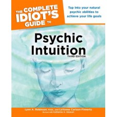 The Complete Idiot''''s Guide to Psychic Intuition, 3rd Edition