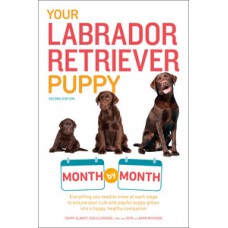 Your Labrador Retriever Puppy Month by Month, 2nd Edition