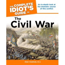 The Complete Idiot''''s Guide to the Civil War, 3rd Edition