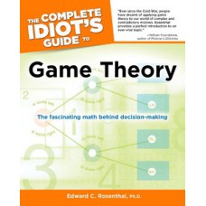 The Complete Idiot''''s Guide to Game Theory