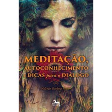 Meditação, autoconhecimento e dicas para o diálogo