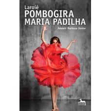 Laroiê pombogira Maria Padilha