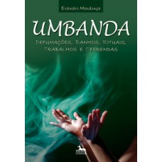 Umbanda - Defumações, banhos, rituais, trabalhos e oferendas