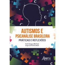 Autismos e psicanálise brasileira práticas e reflexões Autismos e psicanálise brasileira práticas e reflexões