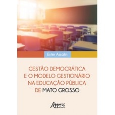 Gestão democrática e o modelo gestionário na educação pública de Mato Grosso