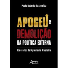 Apogeu e demolição da política externa Apogeu e demolição da política externa
