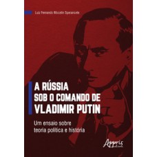 A Rússia sob o comando de Vladimir Putin