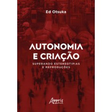 Autonomia e criação superando estereotipias e reproduções