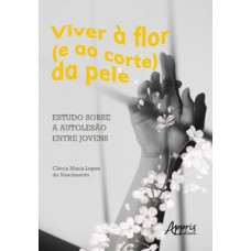 Viver à flor (e ao corte) da pele: estudo sobre a autolesão