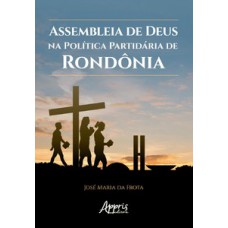 Assembleia de Deus na política partidária de Rondônia