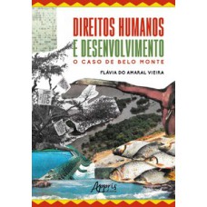 Direitos humanos e desenvolvimento - O caso de Belo Monte Direitos humanos e desenvolvimento - O caso de Belo Monte