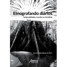 Etnografando diários: temporalidades e escrita na Amazônia Etnografando diários: temporalidades e escrita na Amazônia