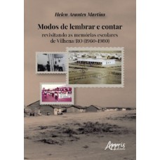 Modos de lembrar e contar: revisitando as memórias escolares de Vilhena/RO (1960-1980)