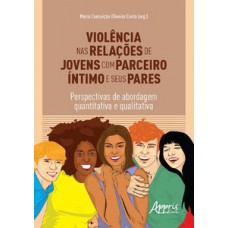 Violência nas relações de jovens com parceiro íntimo e seus pares Violência nas relações de jovens com parceiro íntimo e seus pares