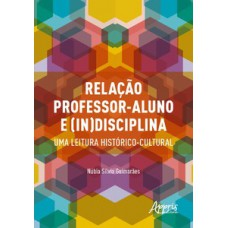 Relação professor-aluno e (in)disciplina