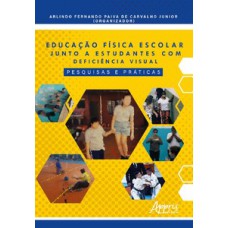 Educação física escolar junto a estudantes com deficiência visual: pesquisas e práticas