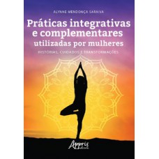 Práticas integrativas e complementares utilizadas por mulheres