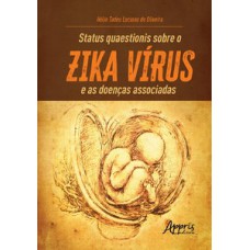 Status quaestionis sobre o zika vírus e as doenças associadas