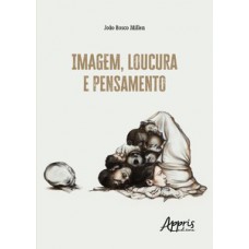 Imagem, loucura e pensamento Imagem, loucura e pensamento