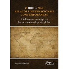 O BRICS nas relações internacionais contemporâneas