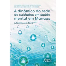 A dinâmica da rede de cuidados em saúde mental em Manaus