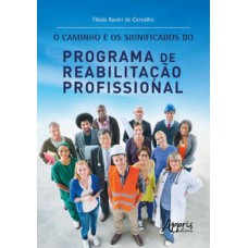 O caminho e os significados do programa de reabilitação profissional