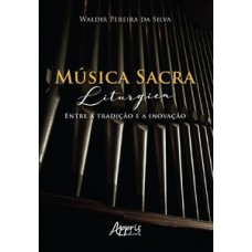 Música sacra litúrgica: entre a tradição e a inovação