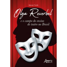 Olga Reverbel e o campo do ensino do Teatro no Brasil