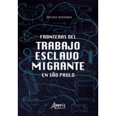 Fronteras del trabajo esclavo migrante en São Paulo