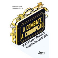 O combate à corrupção: políticas públicas a partir da Lava Jato